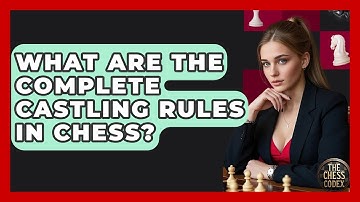 What Are The Complete Castling Rules In Chess? - The Chess Codex