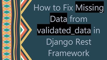 How to Fix Missing Data from validated_data in Django Rest Framework