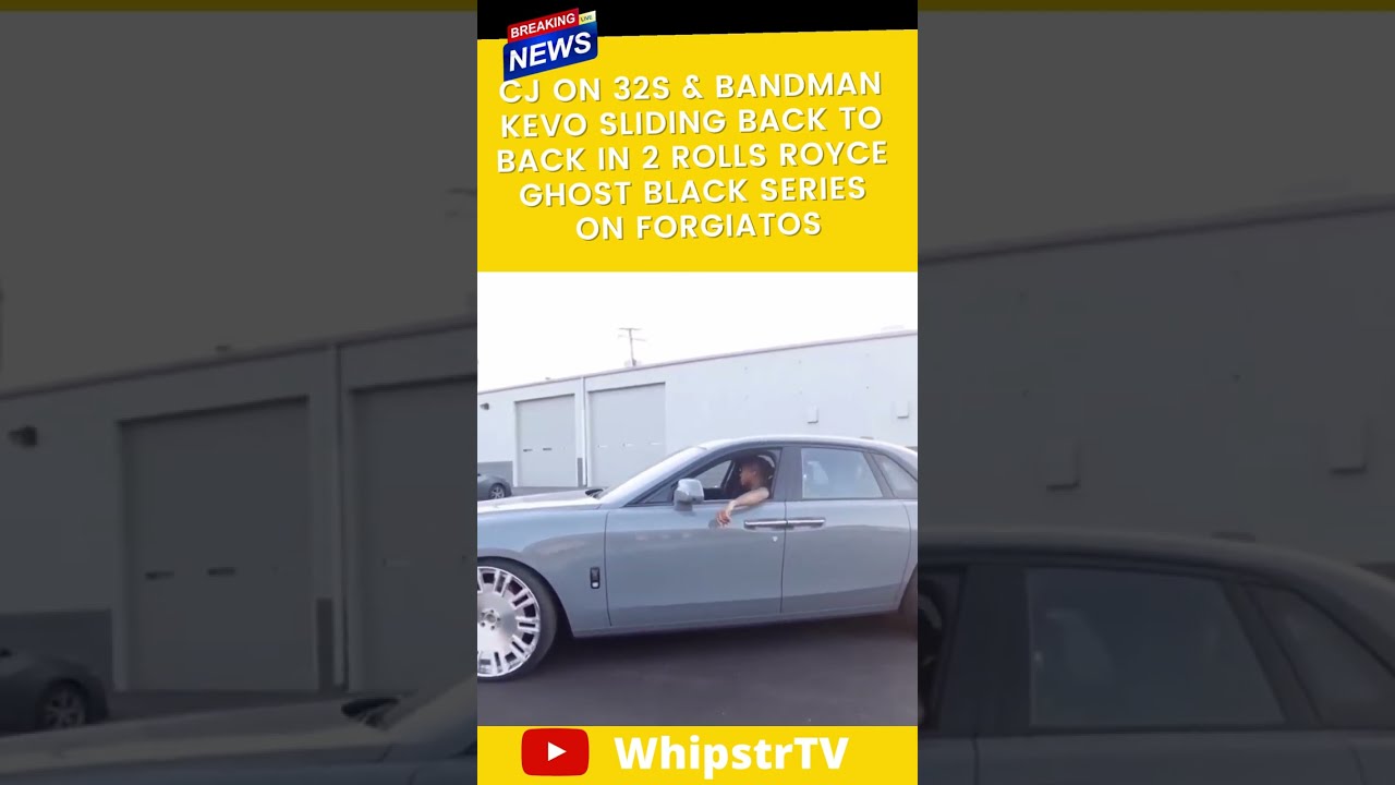 Breaking News Cj On 32s Bandman Kevo Both In Rolls Royce Ghost Black Series Forgiatos Shorts