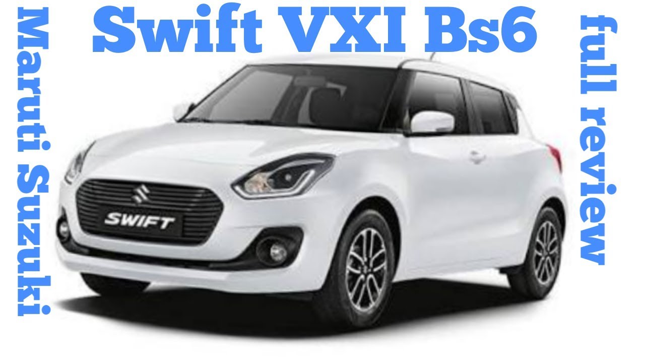 Maruti Suzuki Swift Vxi Bs6 2019 Real Review Interior And Exterior Features And Price