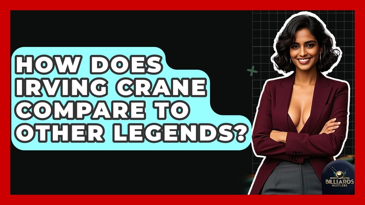 How Does Irving Crane Compare To Other Legends? - Billiards Hustlers