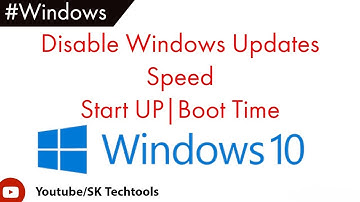 Disable Windows 10 Updates | Speed Up Boot Time and Start Up Windows 10 ||SK TechTools