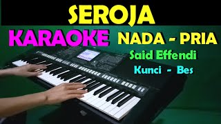 SEROJA - Said Effendi | KARAOKE Nada Pria | Lirik, HD