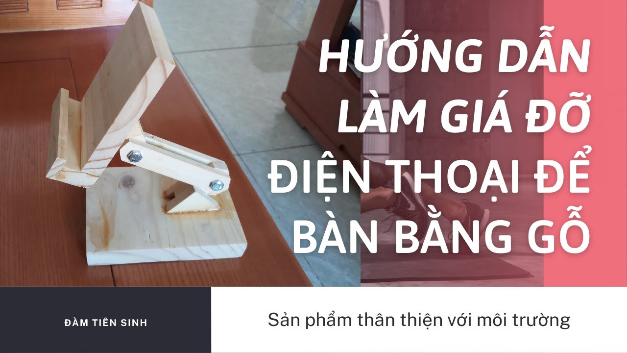 Hướng dẫn làm giá đỡ điện thoại để bàn bằng gỗ | Tự làm giá đỡ điện thoại tại nhà đơn giản