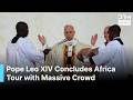 FULL SPEECH: Pope Leo XIV Declares “Faith Frees Humanity” in Final Africa Mass in Malabo | AK1G