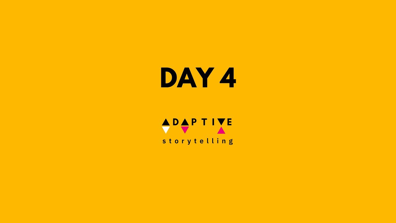Adaptive Storytelling - ARC UNATC 5 December 2021 - Day 4