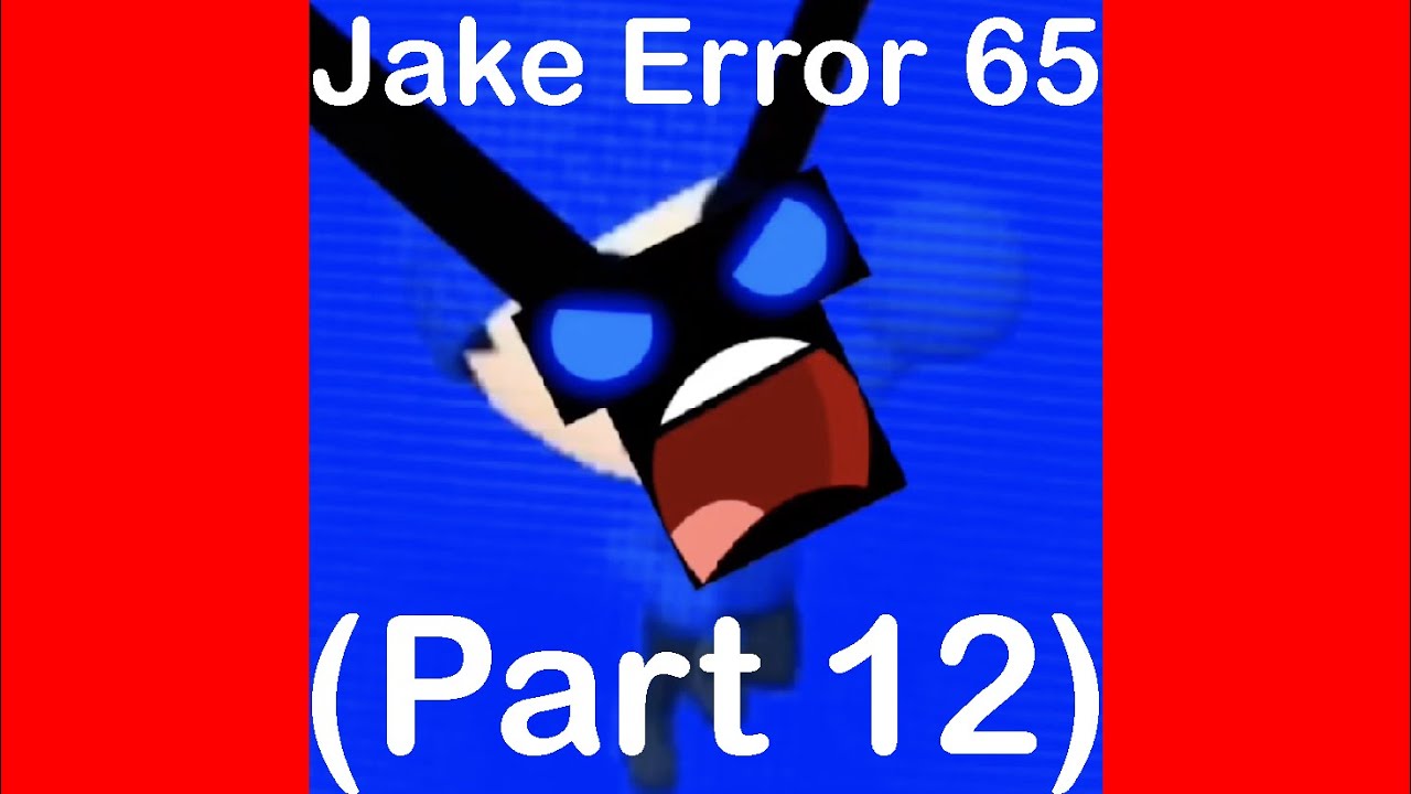 Jake Error 65 (Part 12) - YouTube