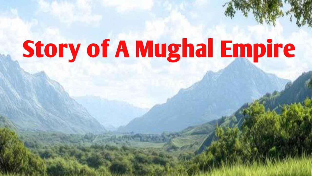Story of A Mughal Empire - YouTube