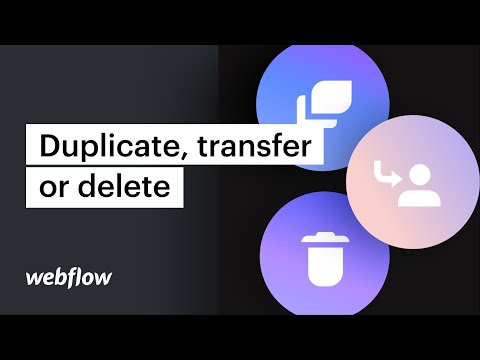 Duplicate, transfer, or permanently delete a project – Webflow tutorial