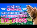 ORACIÓN DE LA MAÑANA PARA RECIBIR TODAS LAS BENDICIONES DE DIOS