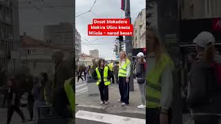 Deset Blokadera Zgubidana Blokira Ulicu Kneza Miloša - Narod Besan