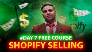 Day #7| Free Course| SHOPIFY OVERVIEW |Part-1| 10-Day Free eCommerce Selling Challenge