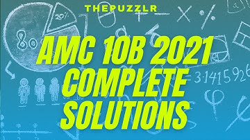 COMPLETE 2021 AMC 10B Problems, Solutions, and Explanations.
