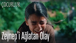 Zeynepi Ağlatan Olay - Çocukluk