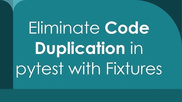 Eliminate Code Duplication in pytest with Fixtures