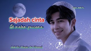 Download Lagu SAJADAH CINTA DI MALAM PURNAMA,BY ADI FC,Lagu pop Melayu syahdu romantis islami menyentuh hati  MP3