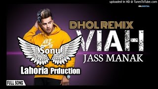 Viah Dhol Remix Jass Manak Sanapy Ft Dj Sonu  Lahoria Production