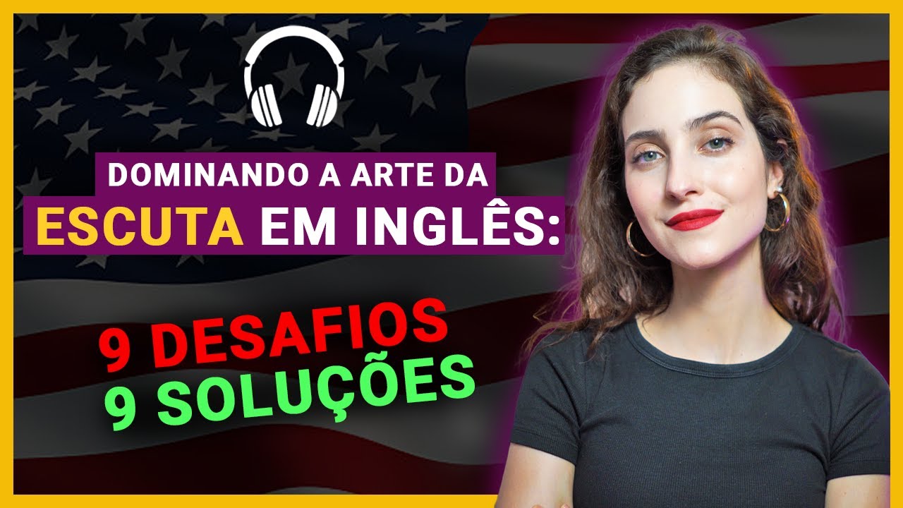 Melhore sua escuta em inglês com essas 9 ESTRATÉGIAS infalíveis