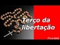 TERÇO DA LIBERTAÇÃO