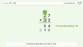 27 x 32 Long Multiplication - Step-by-Step 27 x 32 Long Multiplication - Step-by-Step