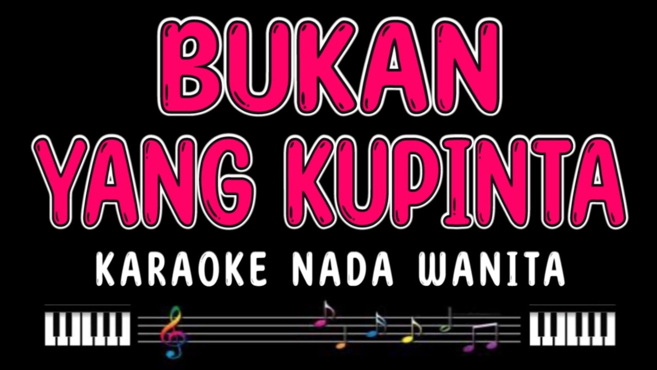 BUKAN YANG KUPINTA - Karaoke Nada Wanita [ RITA SUGIARTO ]