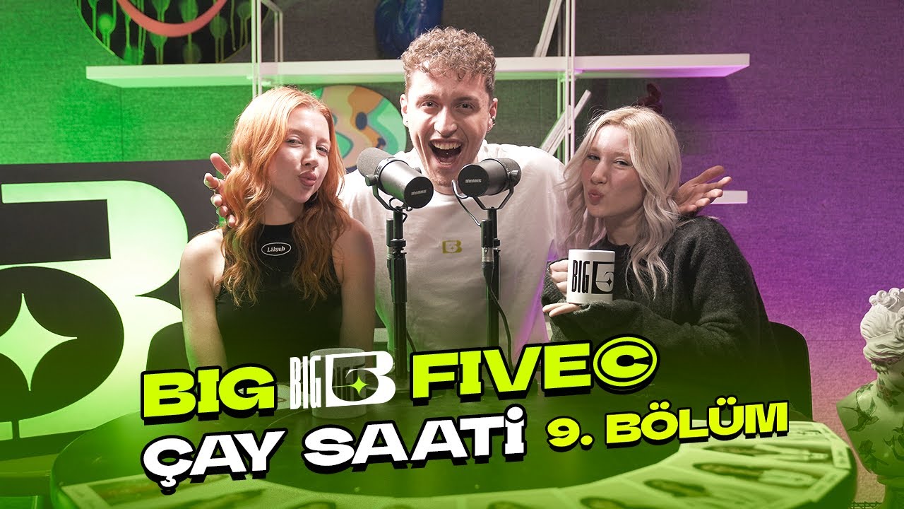 Big5 Türkiye | Çay Saati 9. Bölüm | Konuklar; Mina, Özlem
