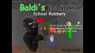Baldi basics I ROBBED BALDI'S SCHOOLHOUSE AT NIGHT edition, baldi basics mod