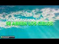 Dahaira ft. Egleyda | Se Abren Los Cielos (Danza Cristiana)