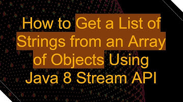 How to Get a List of Strings from an Array of Objects Using Java 8 Stream API