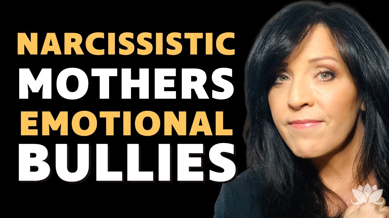 NARCISSISTIC MOTHERS ARE EMOTIONAL BULLIES/LISA ROMANO