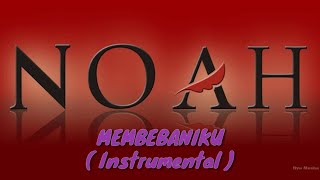Membebaniku - Noah ( Instrumental )