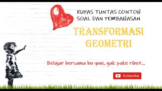 Kupas tuntas soal-soal Transformasi Geometri - [Kelas 9]