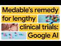 New Way Now: How Google AI put Medable on track to cut drug development time from 12 years to one
