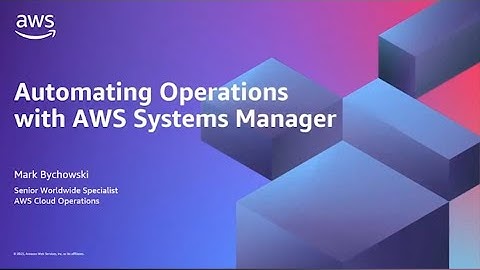 Automating Operations with AWS Systems Manager | AWS Events