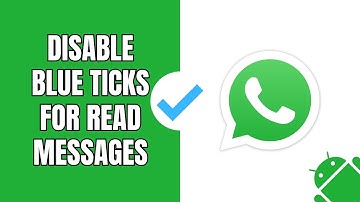 How to disable WhatsApp blue ticks for read messages