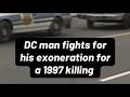 After nearly three decades, a DC man is fighting for his exoneration