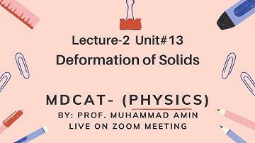 MDCAT Phy lecture-2 unit-13  deformation of solids Live on Zoom By Prof.Muhammad Amin