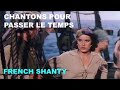 Chantons pour passer le temps french sea shanty fren lyrics