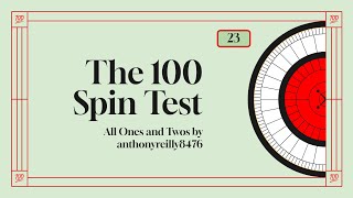 The 100 Spin Test - 23: All Ones and Twos by anthonyreilly8476