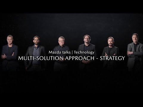 Mazda Talks | Technology: Multi-Solution Approach - Strategy