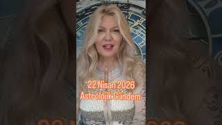 22 Nisan 2026 Astrolojik Gündem