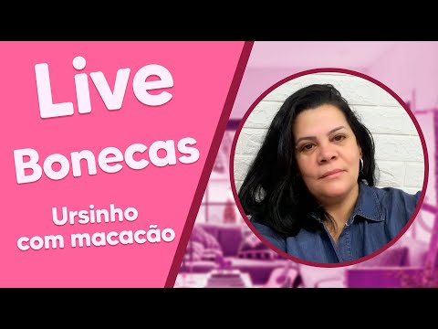 LIVE de Bonecas com Eli Rodrigues - Ursinho com Macacão