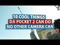 10 Cool Things the DJI Pocket 2 Can Do That No Smartphone Or DSLR/ Mirrorless Camera Can Do.