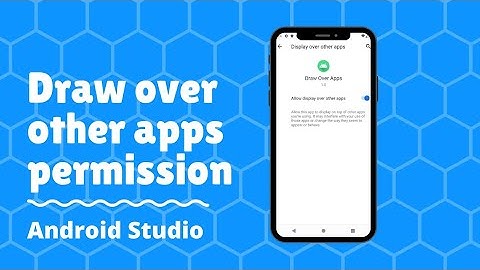 How to grant the draw over other apps permission in android studio