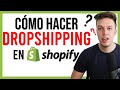 ¿Cómo Hacer Dropshipping En Shopify?