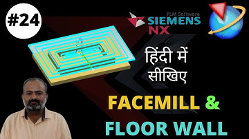 Face mill Operation and Floor Wall Operation NX 12