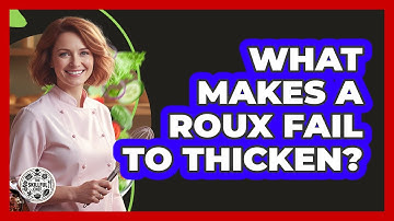 What Makes A Roux Fail To Thicken? - The Skillful Chef
