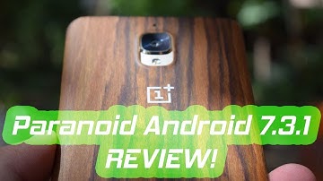 Paranoid Android 7.3.1 on OnePlus 3/3T Review - Goodbye OxygenOS