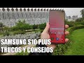 Como sacar maximo partido al Samsung S10 Plus - Trucos y Consejos