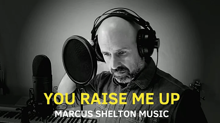 YOU RAISE ME UP - Marcus Shelton Music